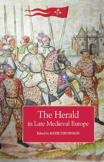 Book cover image for The Herald in Late Medieval Europe ISBN: 9781837650750